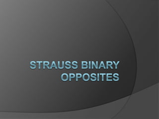 Strauss Binary Opposites  
