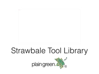 Strawbale Tool Library 