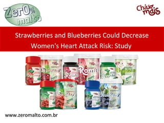 Strawberries and Blueberries Could Decrease
        Women's Heart Attack Risk: Study




www.zeromalto.com.br
 