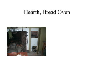 Hearth, Bread Oven
 