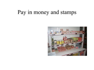 Pay in money and stamps
 