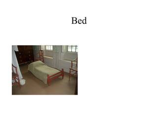 Bed
 