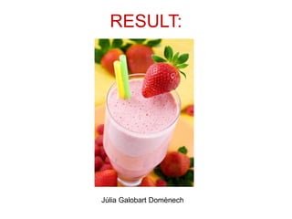 RESULT:
Júlia Galobart Domènech
 