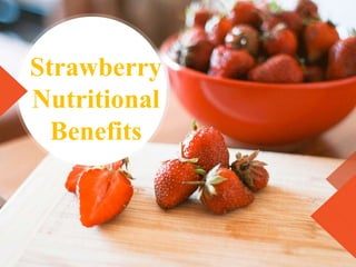 Strawberry
Nutritional
Benefits
 