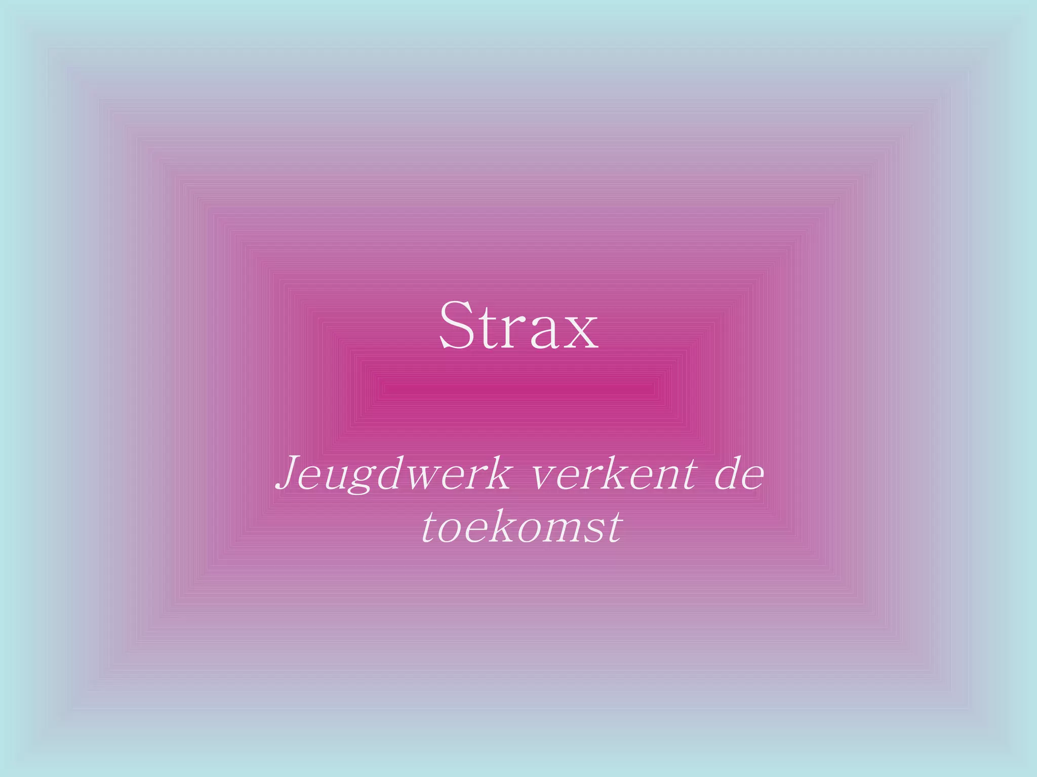 Strax Jeugdwerk verkent de toekomst 