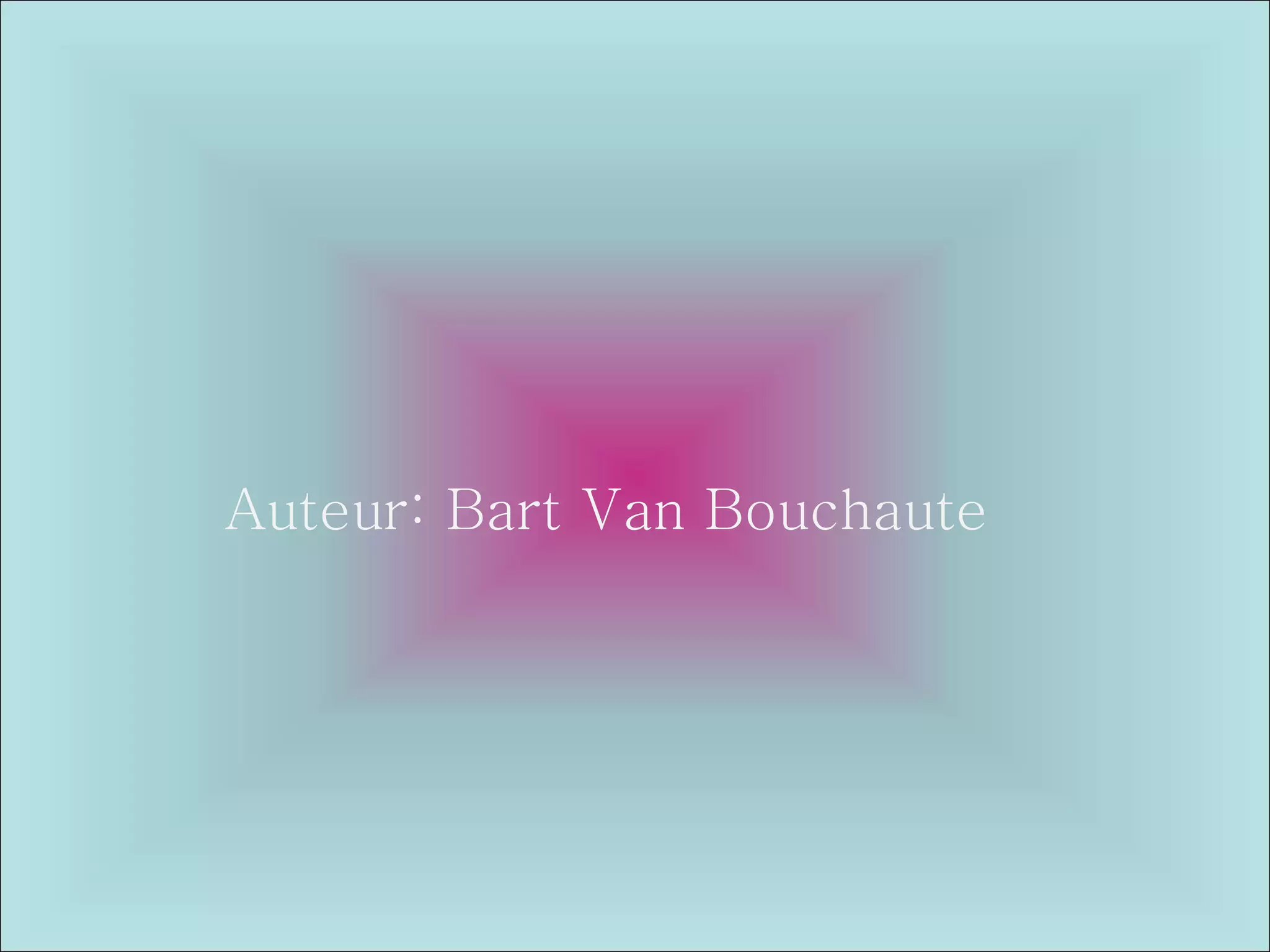 Auteur: Bart Van Bouchaute  