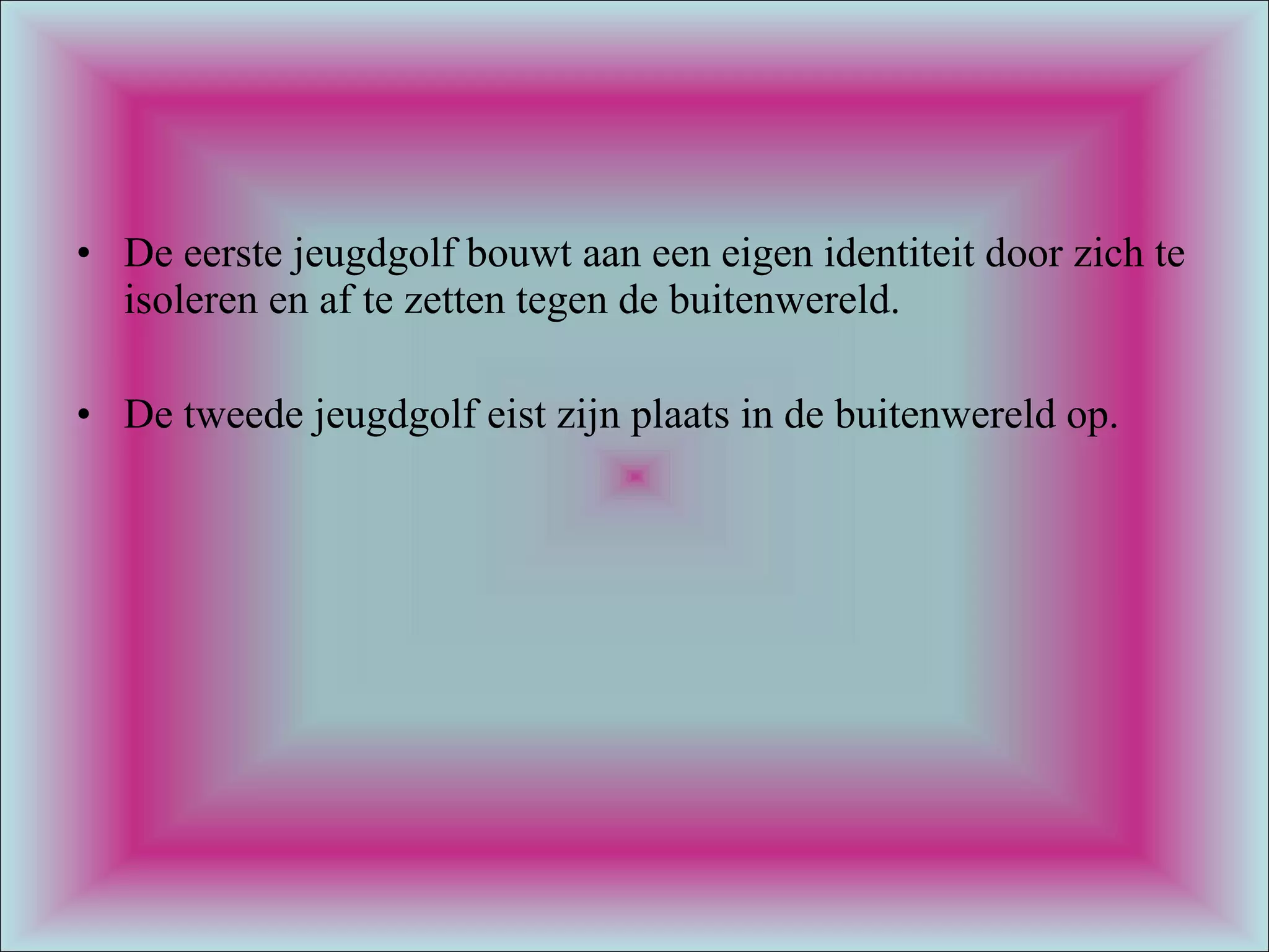 De eerste jeugdgolf bouwt aan een eigen identiteit door zich te isoleren en af te zetten tegen de buitenwereld. De tweede jeugdgolf eist zijn plaats in de buitenwereld op. 