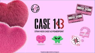 Stray-Kids-Case-143-Template.pptx