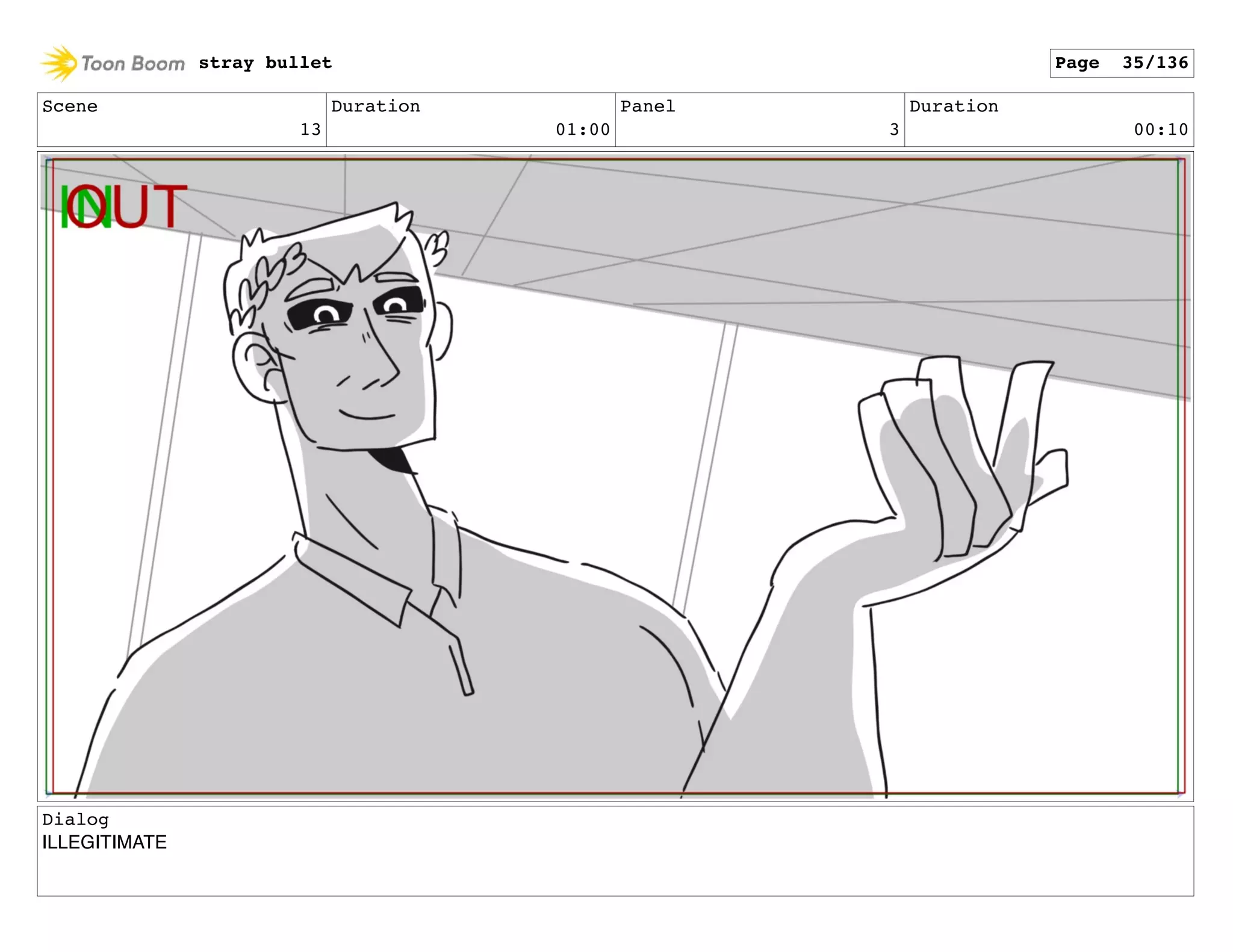 Scene
13
Duration
01:00
Panel
3
Duration
00:10
Dialog
ILLEGITIMATE
stray bullet Page 35/136
 