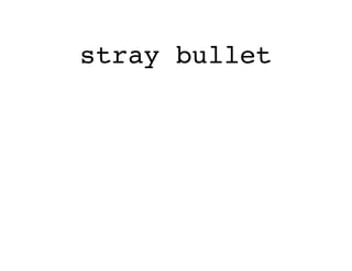 stray bullet
 