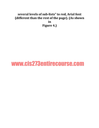 several levels of sub-lists” to red, Arial font
(different than the rest of the page). (As shown
in
Figure 4.)
www.cis273entirecourse.com
 
