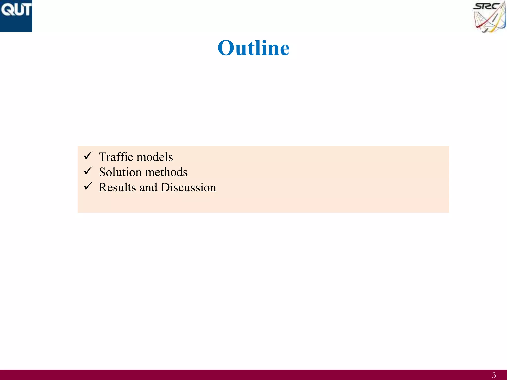 3
Outline
 Traffic models
 Solution methods
 Results and Discussion
 