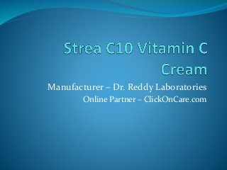 Manufacturer – Dr. Reddy Laboratories
Online Partner – ClickOnCare.com

 