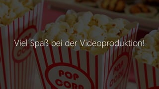 Office 365 Akademie
Viel Spaß bei der Videoproduktion!
 