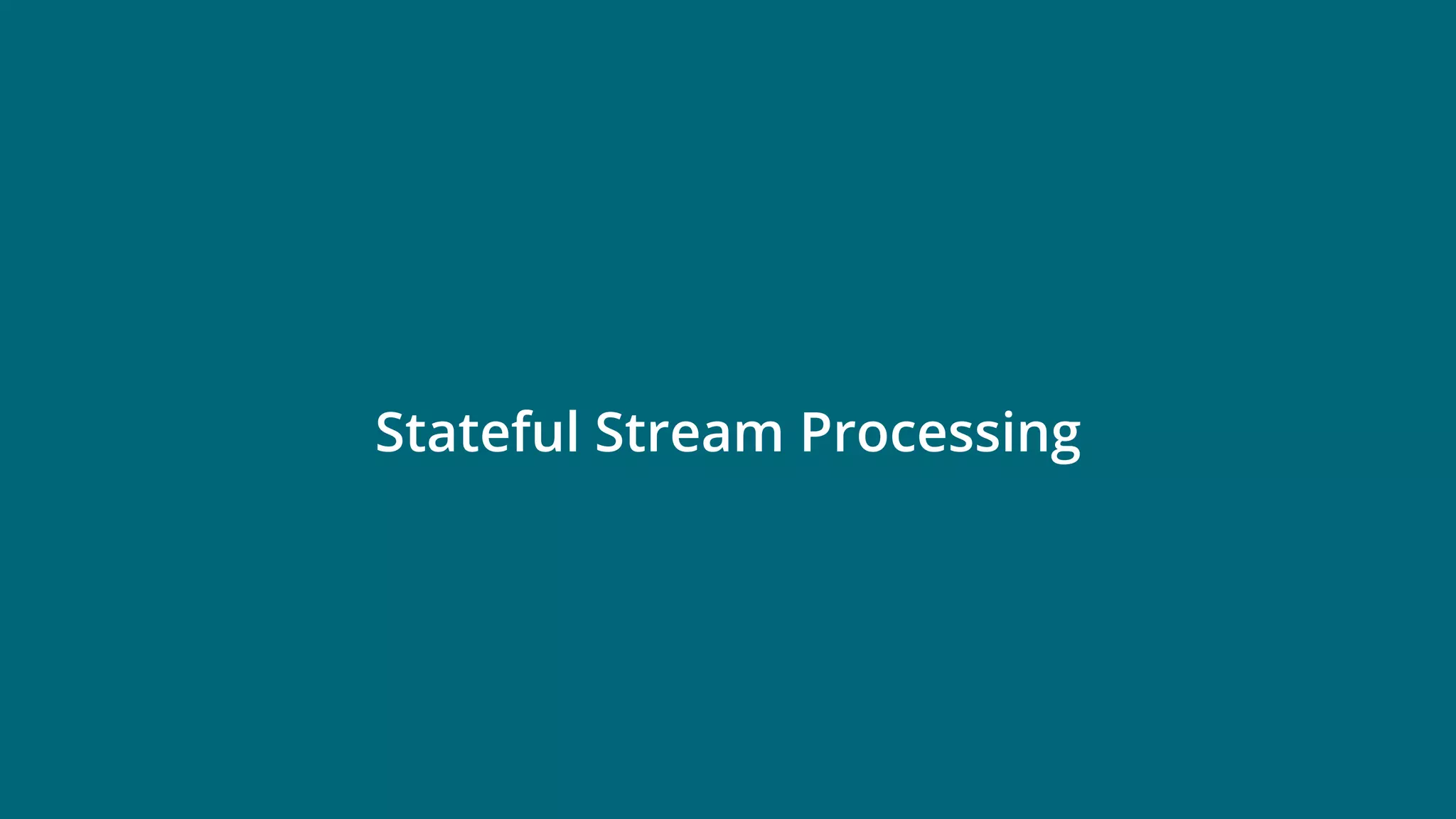 © 2019 Ververica 18
Stateful Stream Processing
 