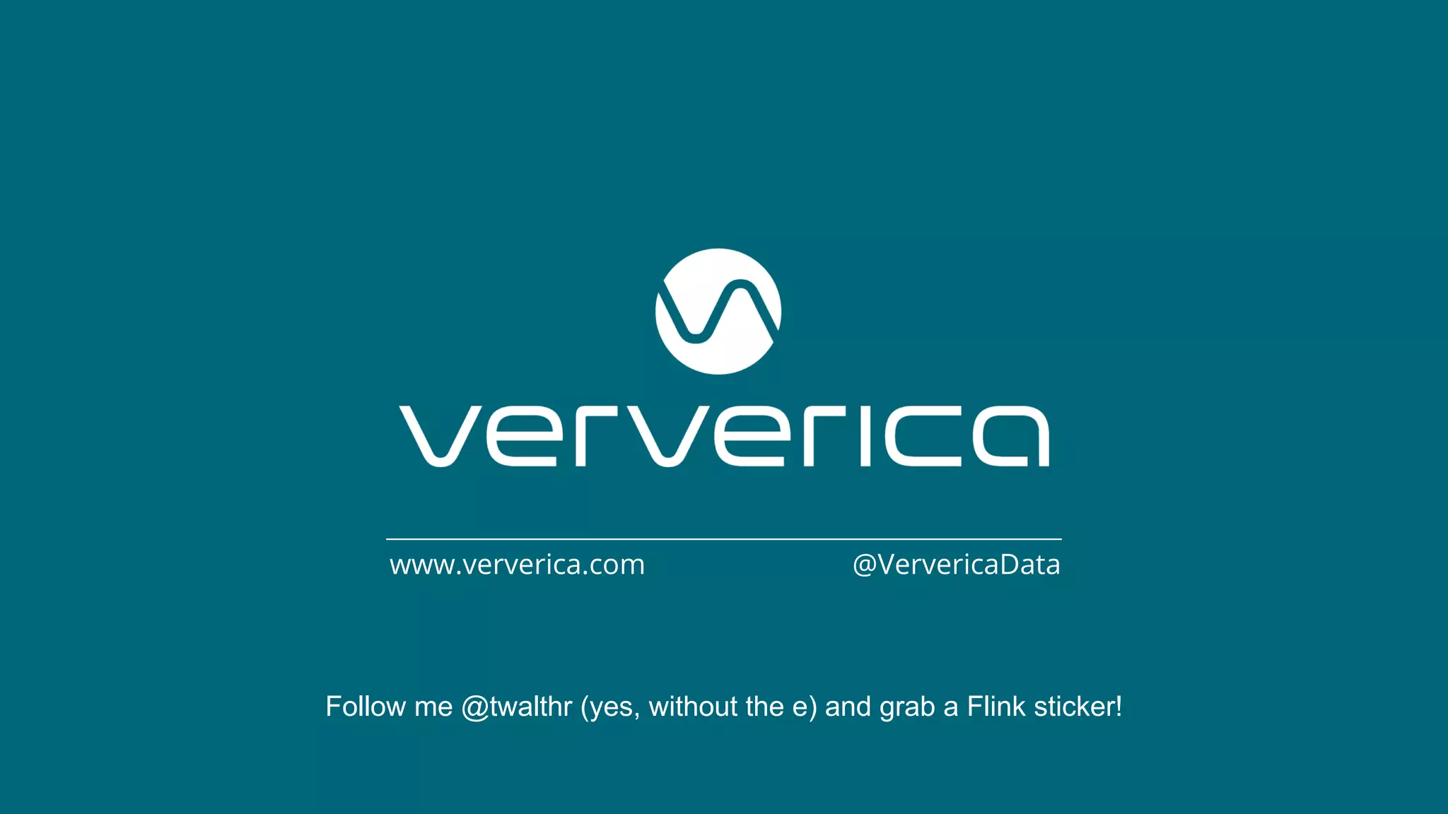© 2019 Ververica 48
@VervericaDatawww.ververica.com
Follow me @twalthr (yes, without the e) and grab a Flink sticker!
 