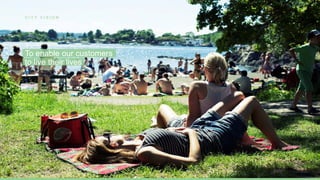 C I T Y V I S I O N
To enable our customers
to live their lives
 