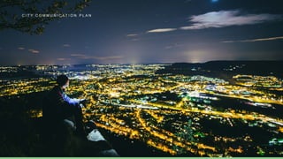 C I T Y C O M M U N I C A T I O N P L A N
 