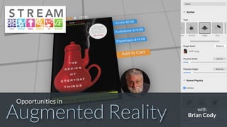 Augmented Reality
Opportunities in
with
Brian Cody
 