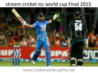 stream cricket icc world cup Final 2015
www.cricketworldcuplive.net
 