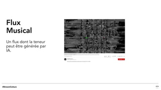 Flux
Musical
Un flux dont la teneur
peut être générée par
IA.
 