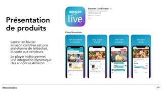 Présentation
de produits
Lancer en février
amazon.com/live est une
plateforme de téléachat,
ouverte aux vendeurs.
Le player vidéo permet
une intégration dynamique
des annonces Amazon.
 