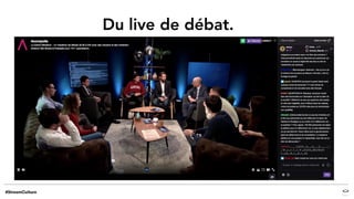 Du live de débat.
 