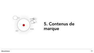 5. Contenus de
marque
 
