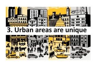 5
3. Urban areas are unique
 