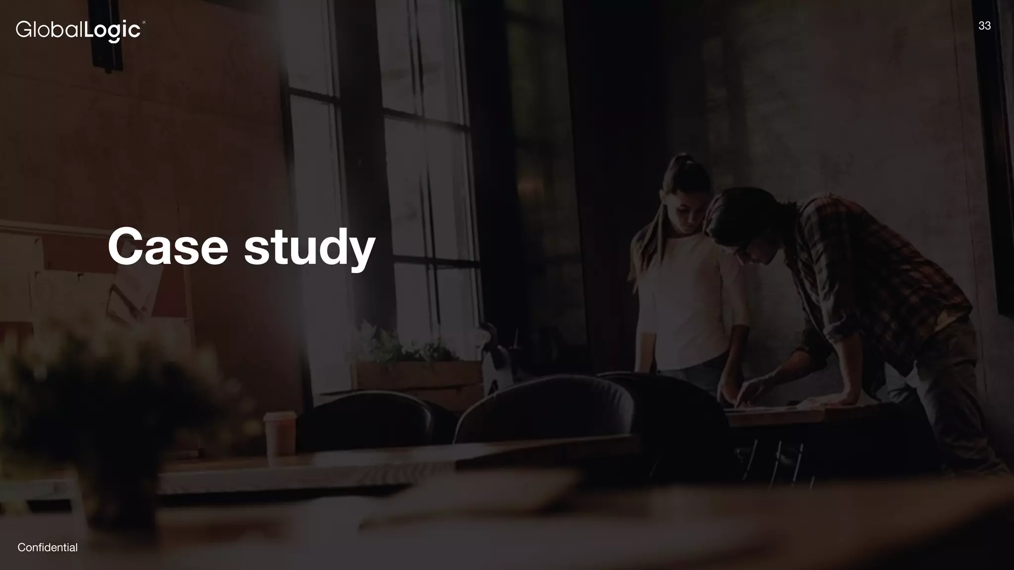 33
Conﬁdential
33
Case study
 