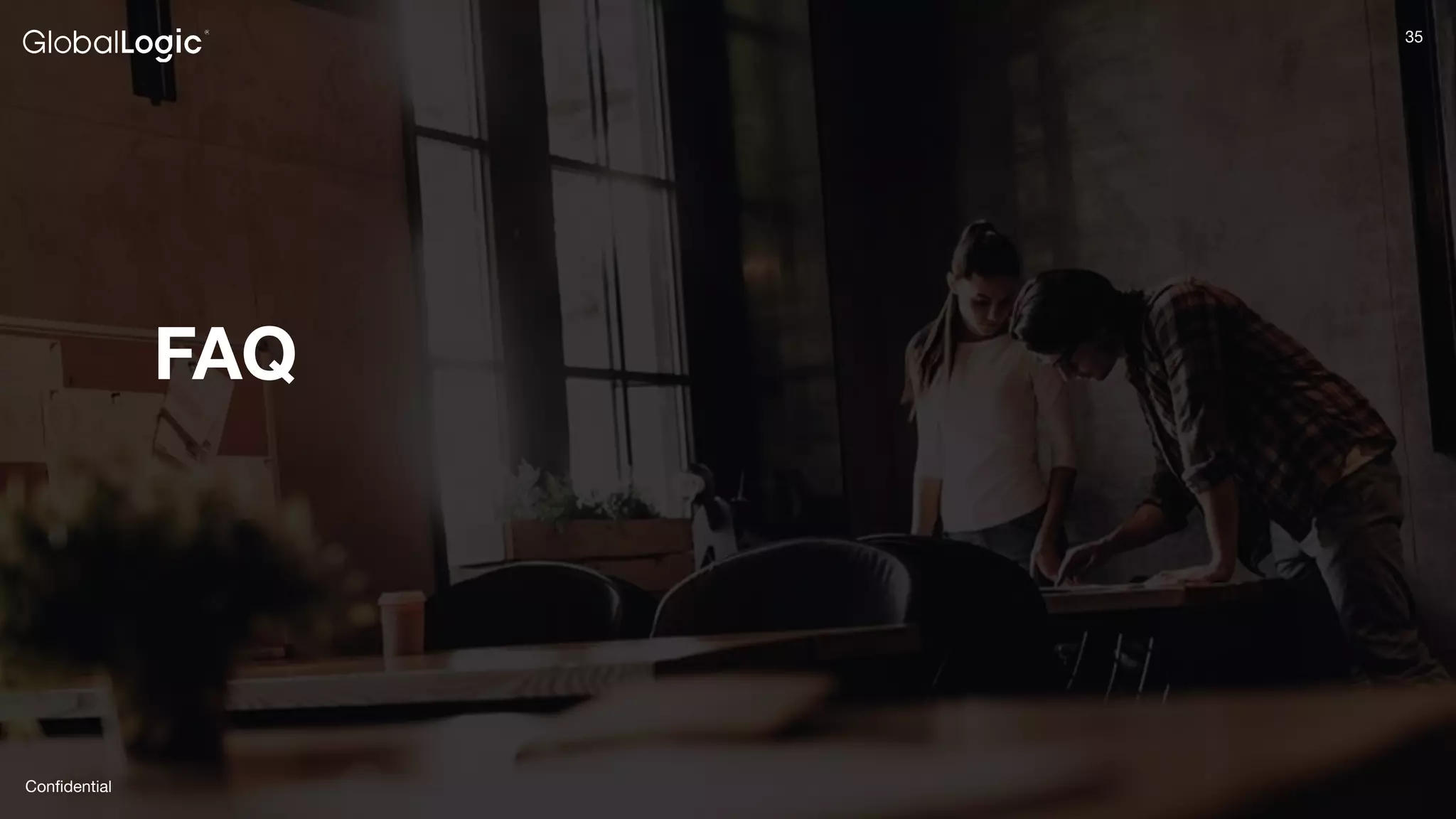 35
Conﬁdential
35
FAQ
 