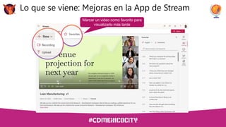 Lo que se viene: Mejoras en la App de Stream
Marcar un video como favorito para
visualizarlo más tarde
 