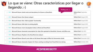 Lo que se viene: Otras características por llegar o
llegando ;-) Rolling out ;-)
 