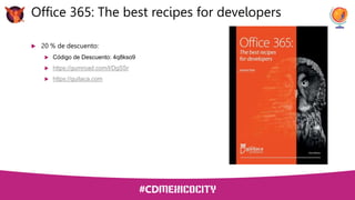  20 % de descuento:
 Código de Descuento: 4q8kso9
 https://gumroad.com/l/DgSSr
 https://guitaca.com
Office 365: The best recipes for developers
 
