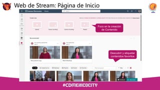 Web de Stream: Página de Inicio
Foco en la creación
de Contenido
Descubrir y etiquetar
contenidos favoritos
 