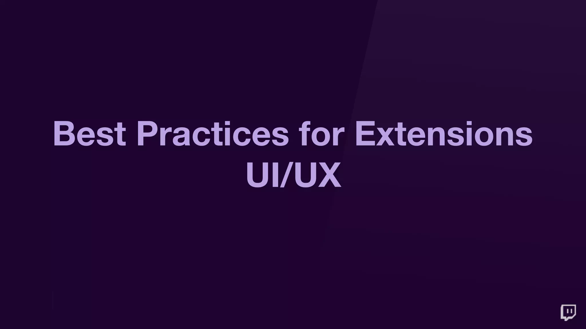 Best Practices for Extensions
UI/UX
 