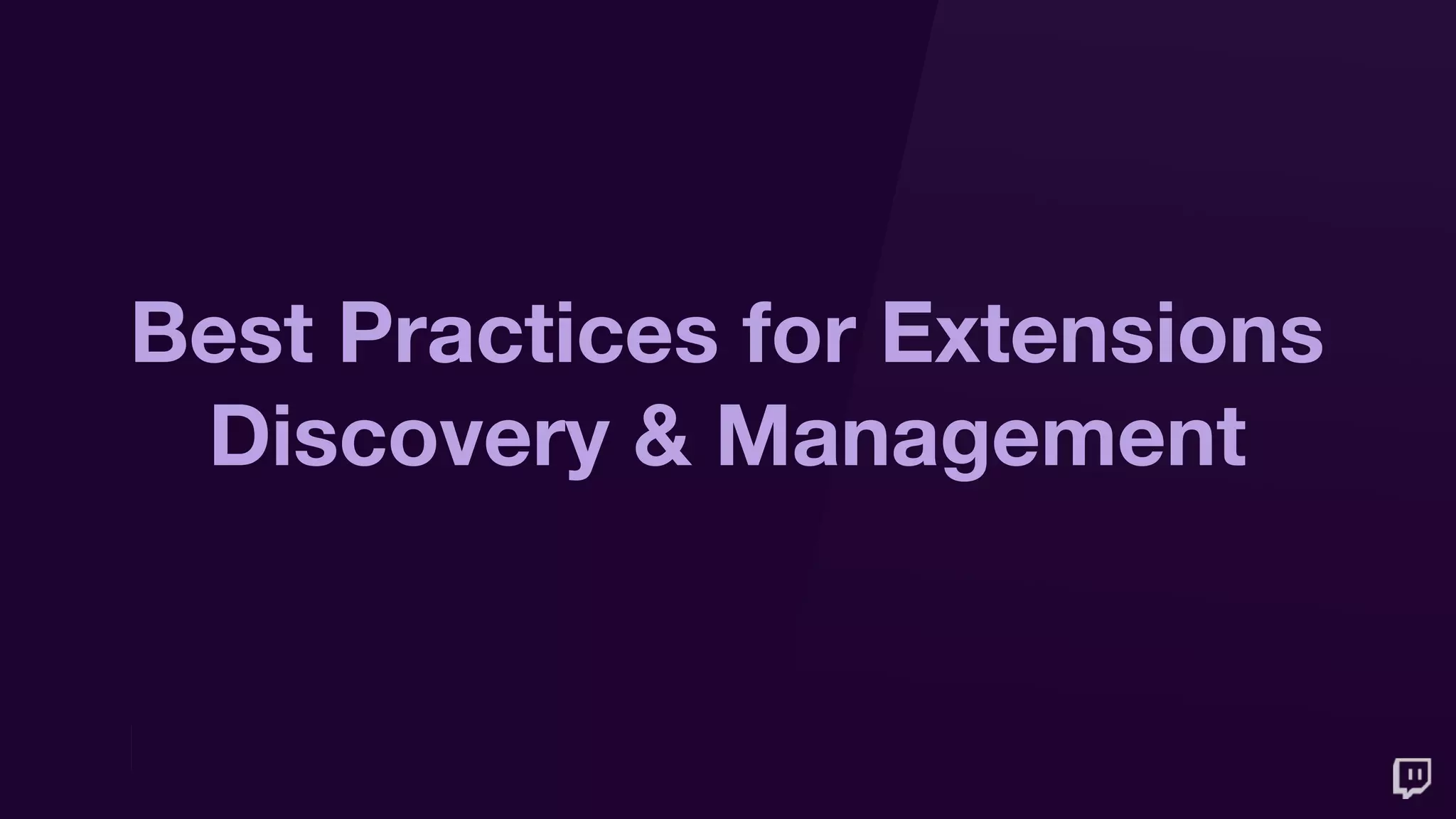 Best Practices for Extensions
Discovery & Management
 