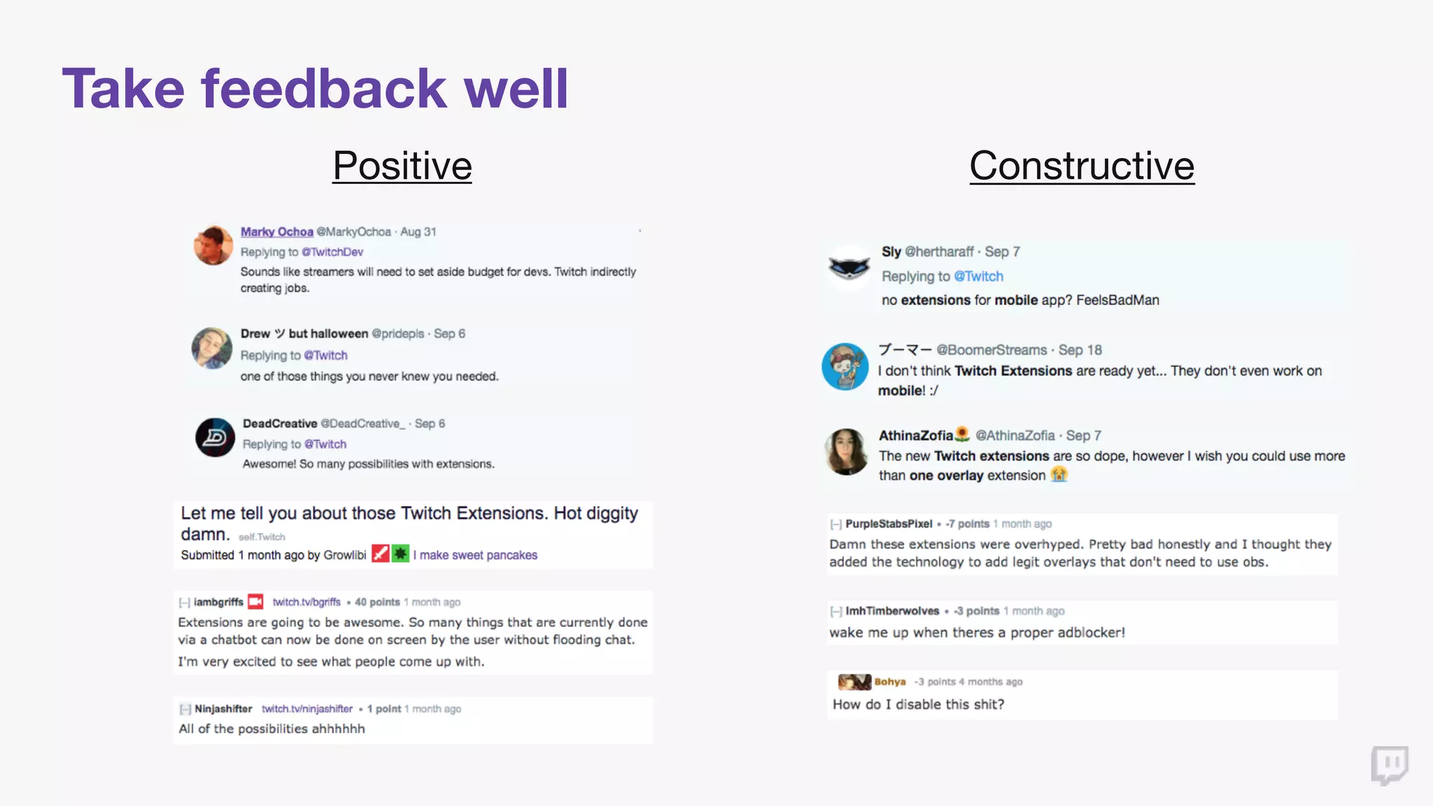 Take feedback well
Positive Constructive
 