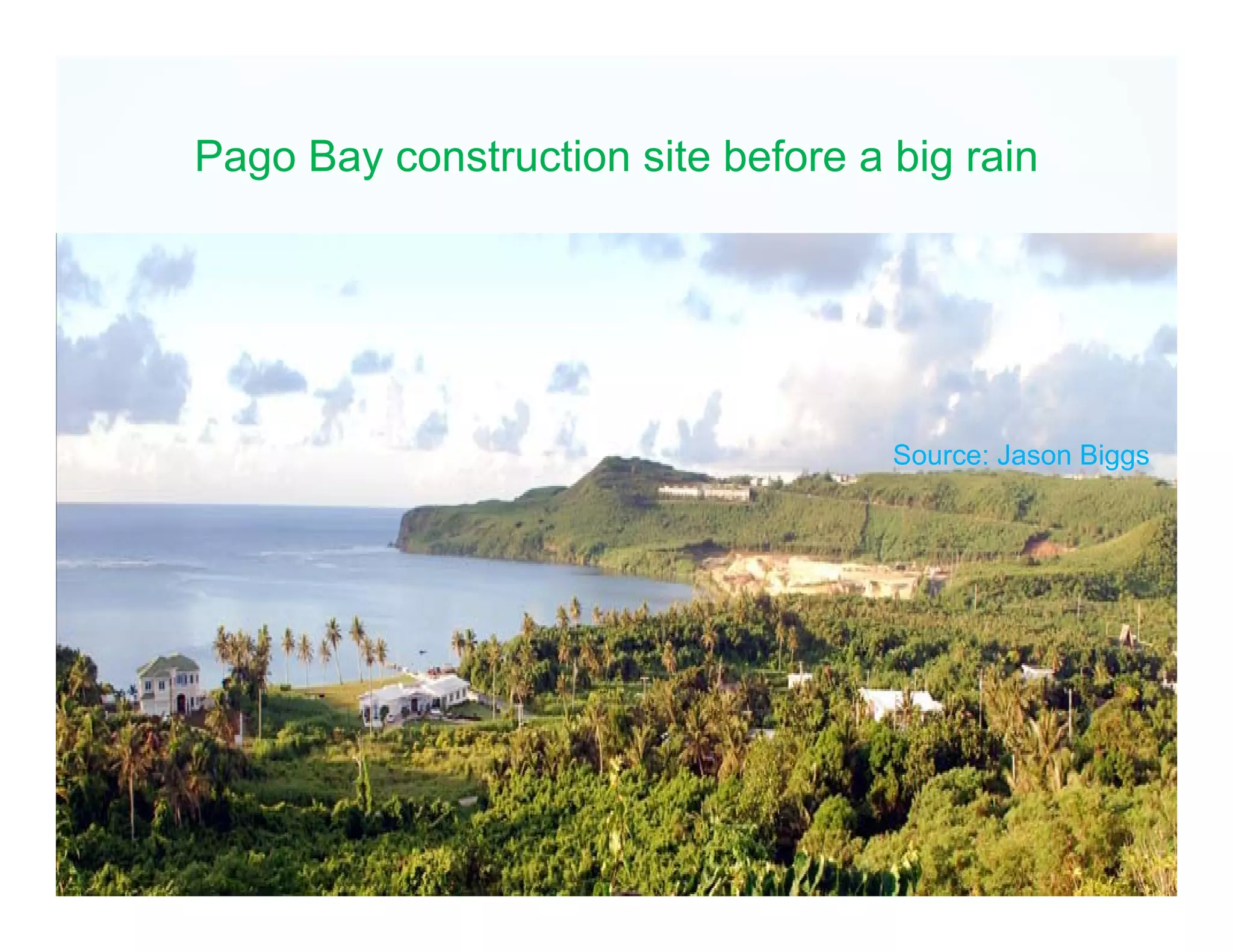 Pago Bay construction site before a big rain
Source: Jason Biggs
 