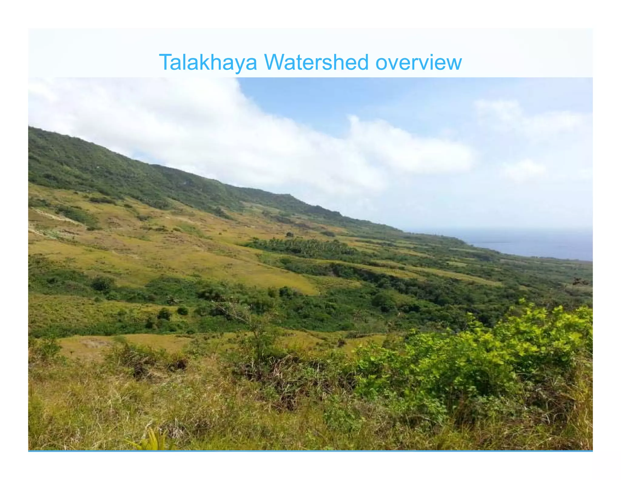 Talakhaya Watershed overview
 