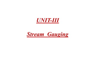 UNIT-III
Stream Gauging
 