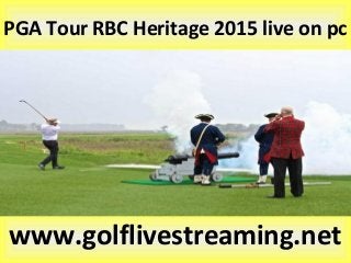 PGA Tour RBC Heritage 2015 live on pc
www.golflivestreaming.net
 