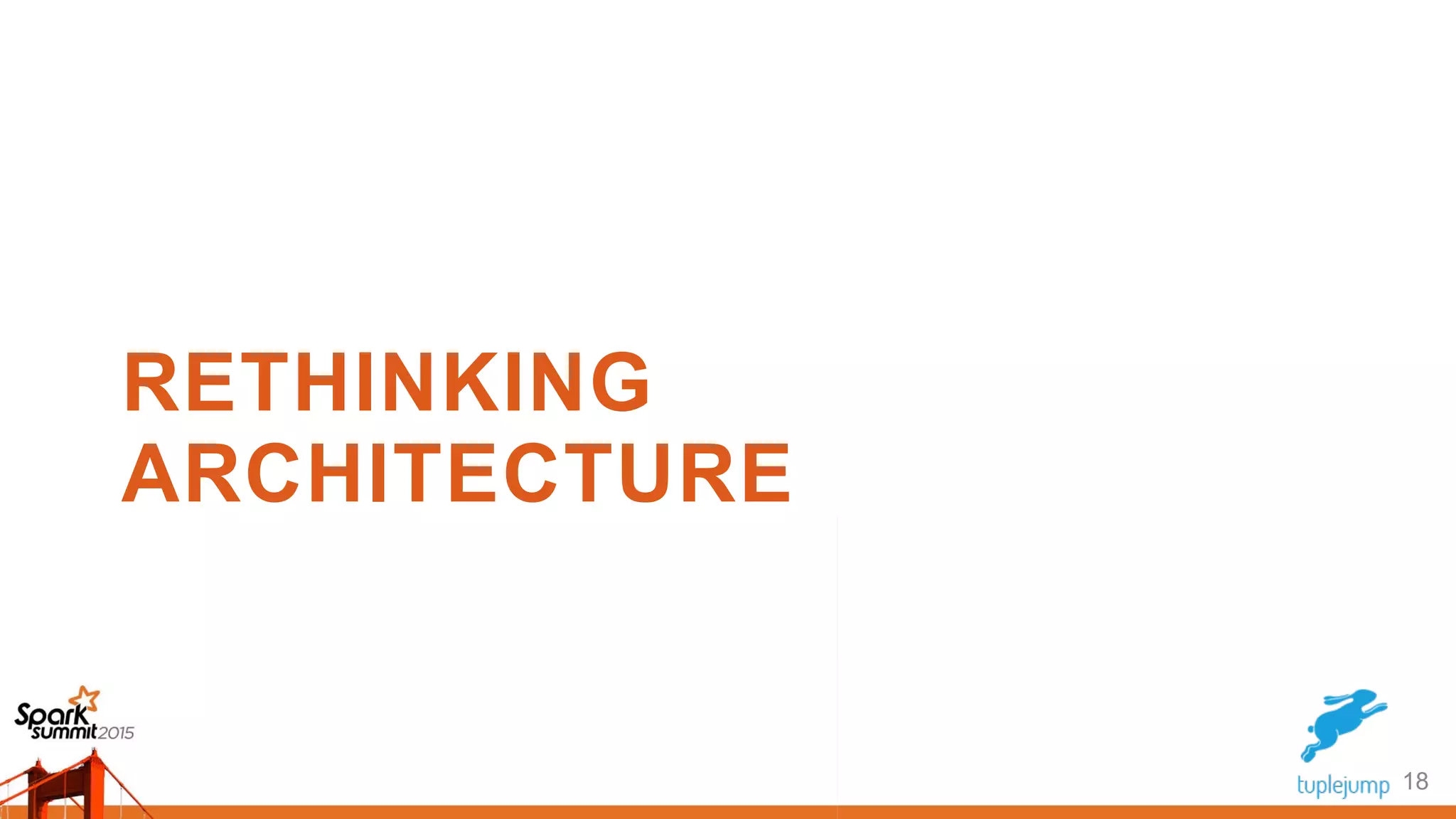 RETHINKING
ARCHITECTURE
18
 