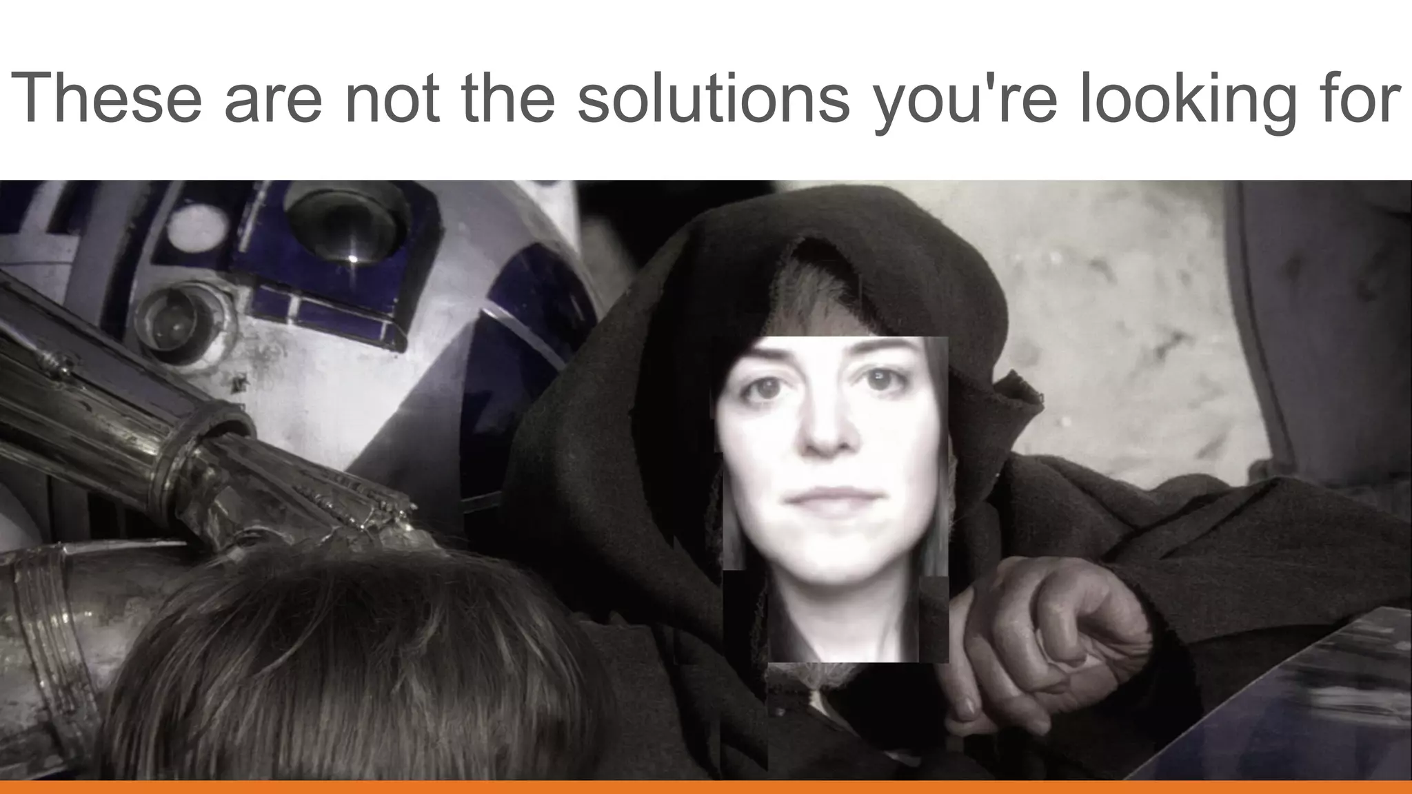 47
These are not the solutions you're looking for
 