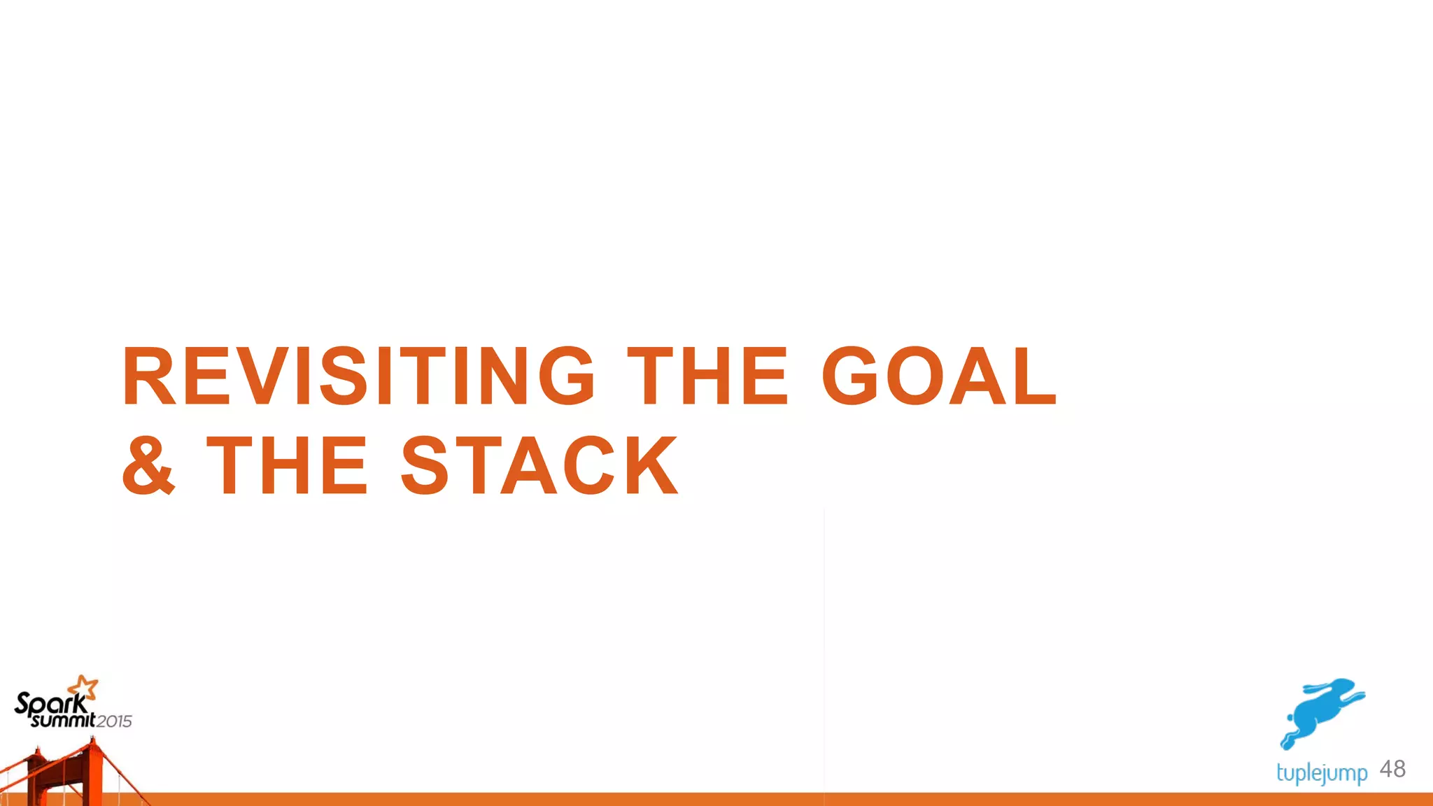 REVISITING THE GOAL
& THE STACK
48
 