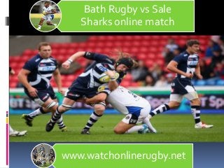 Bath Rugby vs Sale
Sharks online match
www.watchonlinerugby.net
 