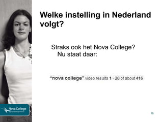 Welke instelling in Nederland volgt? Straks ook het Nova College? Nu staat daar: 