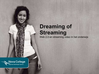 Dreaming of Streaming Web 2.0 en streaming video in het onderwijs 