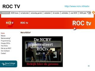 ROC TV http://www.ncrv.nl/roctv   