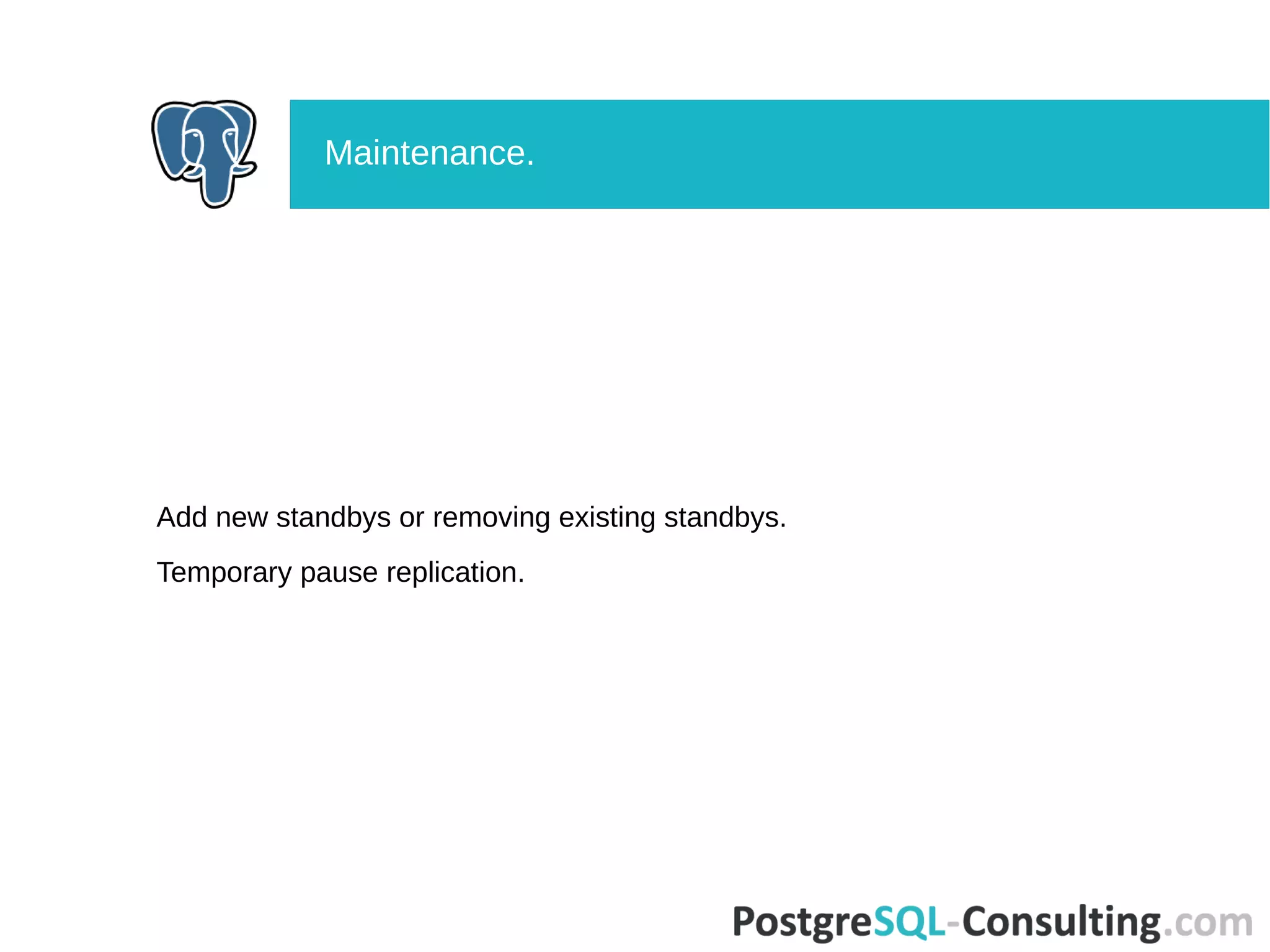 Add new standbys or removing existing standbys.
Temporary pause replication.
Maintenance.
 